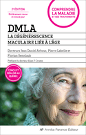 DMLA: la dégénérescence maculaire liée à l'âge [nouvelle édition]